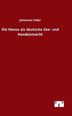 Book cover for Die Hansa als deutsche See- und Handelsmacht