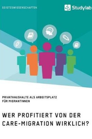 Cover of Wer profitiert von der Care-Migration wirklich? Privathaushalte als Arbeitsplatz fur Migrantinnen