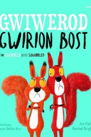 Cover of Gwiwerod Gwirion Bost / Squirrels Who Squabbled, The