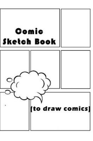 Cover of Comic Sketch Book (to Draw Comics)
