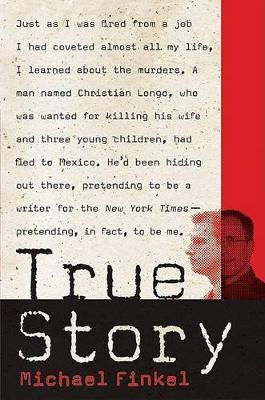 Book cover for True Story: Murder, Memoir, Mea Culpa