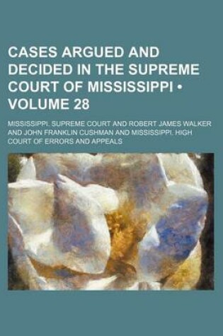 Cover of Cases Argued and Decided in the Supreme Court of Mississippi (Volume 28)