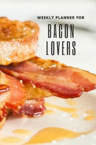 Cover of Weekly Planner for Bacon Lovers