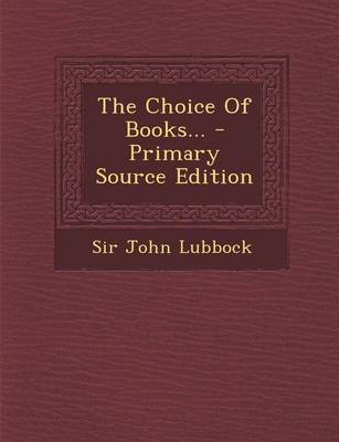 Book cover for The Choice of Books... - Primary Source Edition