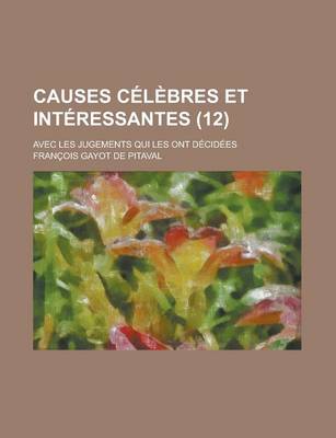 Book cover for Causes Celebres Et Interessantes; Avec Les Jugements Qui Les Ont Decidees (12 )