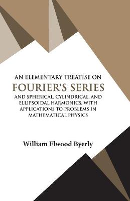 Book cover for An Elementary Treatise on Fourier Series