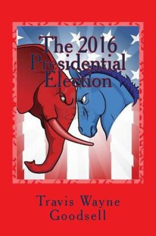 Cover of The 2016 Presidential Election