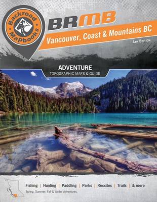 Book cover for Backroad Mapbook: Vancouver, Coast & Mountains BC, Third Edition