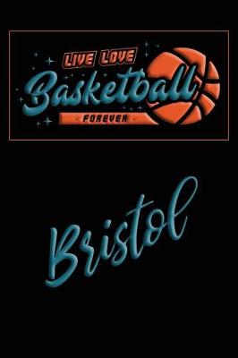 Book cover for Live Love Basketball Forever Bristol