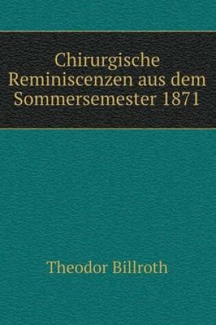 Cover of Chirurgische Reminiscenzen aus dem Sommersemester 1871