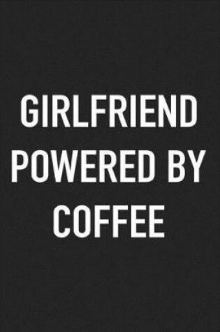 Cover of Girlfriend Powered by Coffee