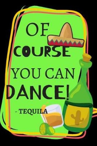 Cover of Of Course You Can Dance! -Tequila