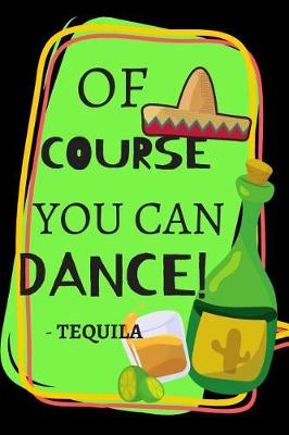 Book cover for Of Course You Can Dance! -Tequila