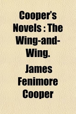 Book cover for Cooper's Novels Volume 21; The Wing-And-Wing