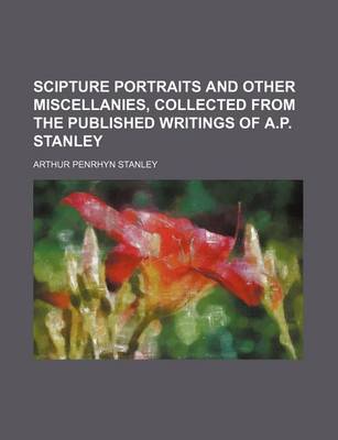 Book cover for Scipture Portraits and Other Miscellanies, Collected from the Published Writings of A.P. Stanley