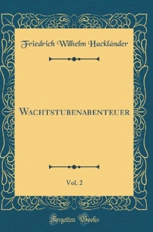 Cover of Wachtstubenabenteuer, Vol. 2 (Classic Reprint)