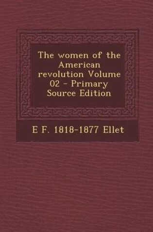 Cover of The Women of the American Revolution Volume 02 - Primary Source Edition