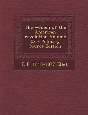 Book cover for The Women of the American Revolution Volume 02 - Primary Source Edition