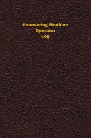 Cover of Excavating Machine Operator Log