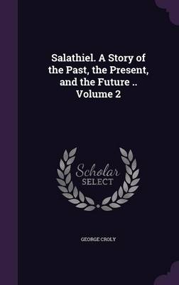 Book cover for Salathiel. a Story of the Past, the Present, and the Future .. Volume 2