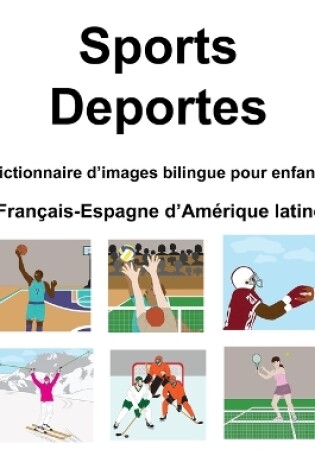 Cover of Français-Espagne d'Amérique latine Sports / Deportes Dictionnaire d'images bilingue pour enfants