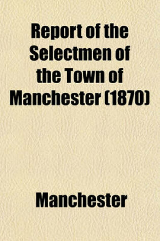 Cover of Report of the Selectmen of the Town of Manchester (1870)