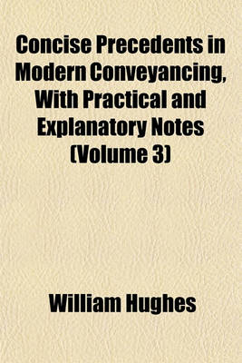 Book cover for Concise Precedents in Modern Conveyancing, with Practical and Explanatory Notes (Volume 3)