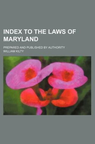 Cover of Index to the Laws of Maryland; Prepared and Published by Authority