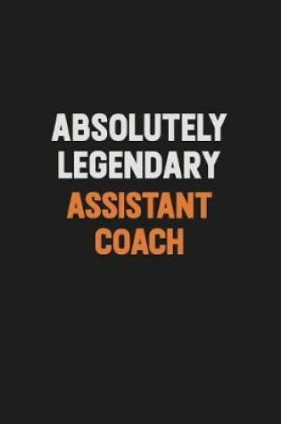 Cover of Absolutely Legendary Assistant Coach