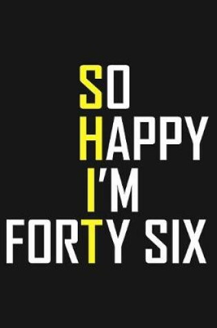 Cover of So Happy I'm Forty Six