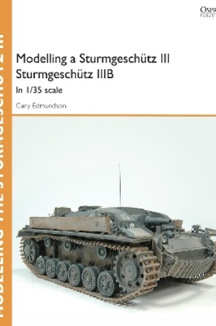 Cover of Modelling a Sturmgeschutz III Sturmgeschutz IIIB