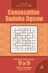 Book cover for Consecutive Sudoku Jigsaw - 200 Easy to Master Puzzles 9x9 (Volume 1)