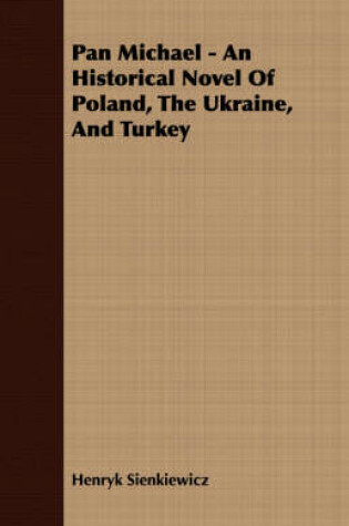 Cover of Pan Michael - An Historical Novel Of Poland, The Ukraine, And Turkey