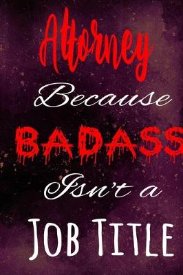 Book cover for Attorney Because Badass Isn't a Job Title