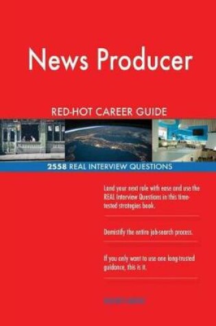 Cover of News Producer Red-Hot Career Guide; 2558 Real Interview Questions