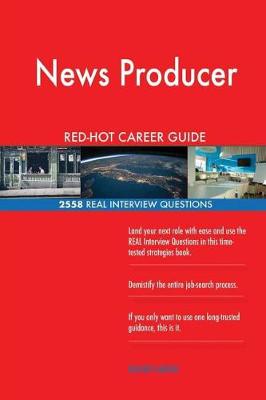 Book cover for News Producer Red-Hot Career Guide; 2558 Real Interview Questions