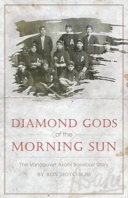 Book cover for Diamond Gods of the Morning Sun - The Vancouver Asahi Baseball Story