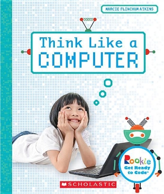 Book cover for Think Like a Computer (Rookie Get Ready to Code)