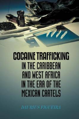 Book cover for Cocaine Trafficking in the Caribbean and West Africa in the era of the Mexican cartels