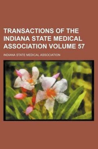 Cover of Transactions of the Indiana State Medical Association Volume 57