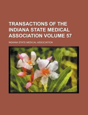 Book cover for Transactions of the Indiana State Medical Association Volume 57