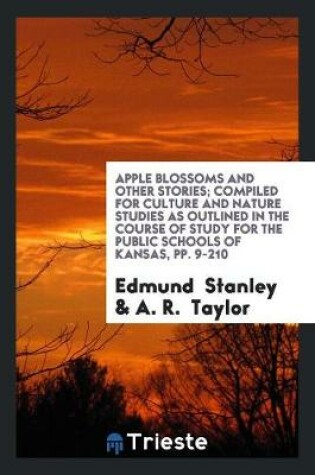 Cover of Apple Blossoms and Other Stories; Compiled for Culture and Nature Studies as Outlined in the Course of Study for the Public Schools of Kansas, Pp. 9-210