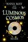 Book cover for Anna May and the Luminous Cosmos