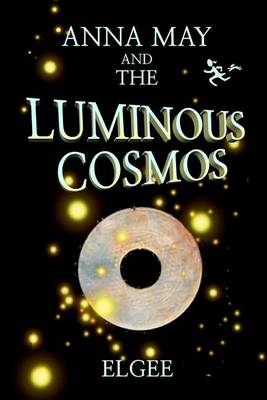 Book cover for Anna May and the Luminous Cosmos
