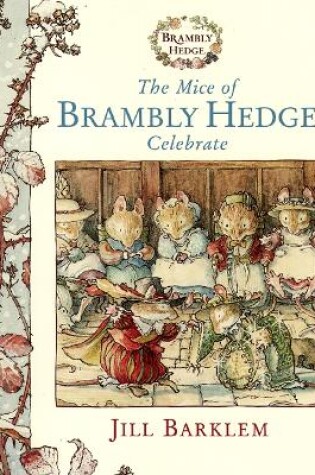 Cover of The Mice of Brambly Hedge Celebrate