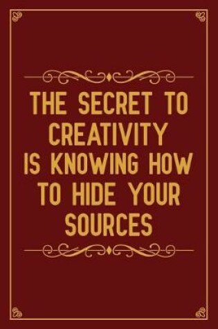 Cover of The secret to creativity is knowing how to hide your sources