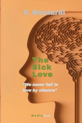 Book cover for The sick Love