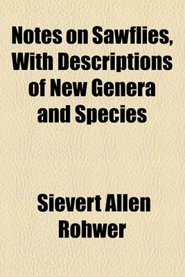 Book cover for Notes on Sawflies, with Descriptions of New Genera and Species