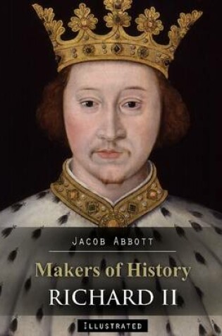 Cover of Makers of History: Richard II (Illustrated)