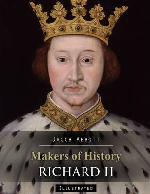 Book cover for Makers of History: Richard II (Illustrated)